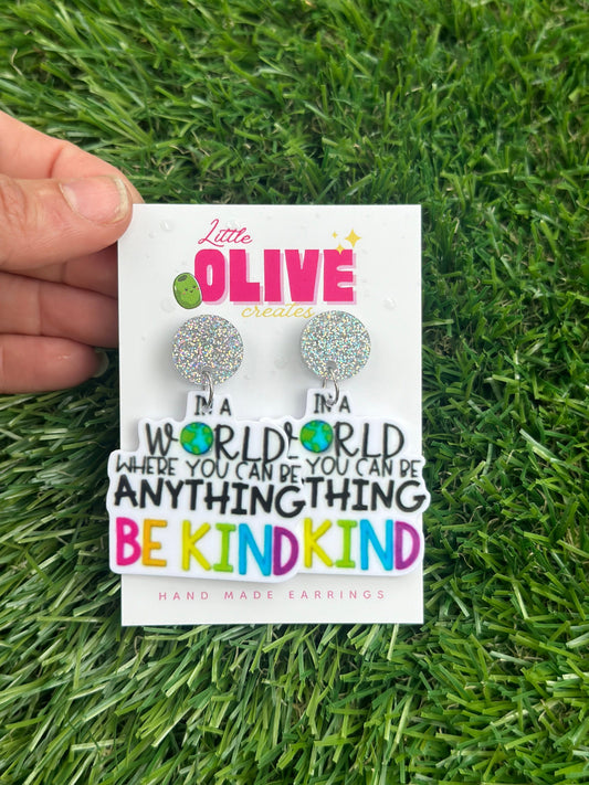 Inspirational Teacher Dangle Earrings - 'In a World Where You Can Be Anything, Be Kind'